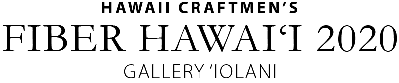 Hawai‘i Craftmen's Fiber Hawai‘i 2020 at Gallery ‘Iolani